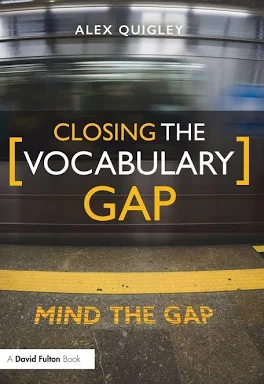Closing the Vocabulary Gap By Alex Quigley